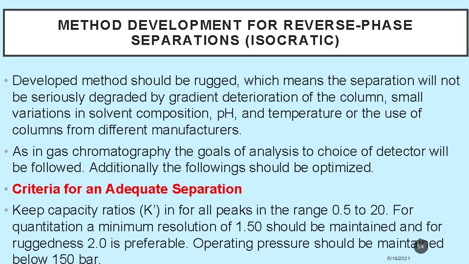 METHOD DEVELOPMENT FOR REVERSE-PHASE SEPARATIONS (ISOCRATIC) • Developed method should be rugged, which means