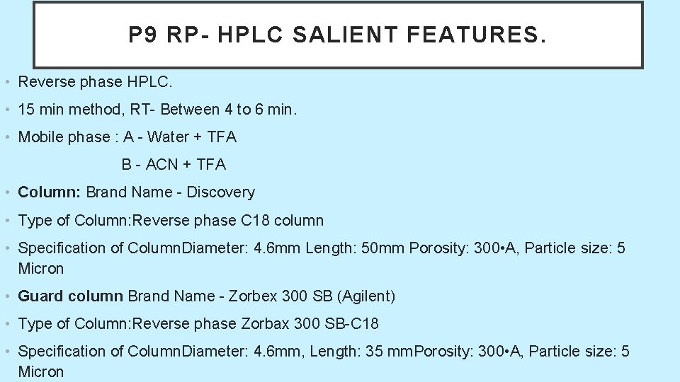 P 9 RP- HPLC SALIENT FEATURES. • Reverse phase HPLC. • 15 min method,