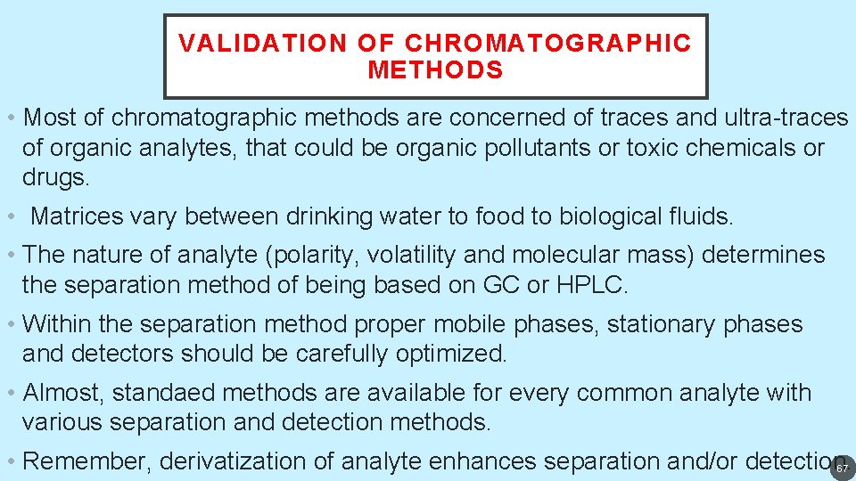 VALIDATION OF CHROMATOGRAPHIC METHODS • Most of chromatographic methods are concerned of traces and