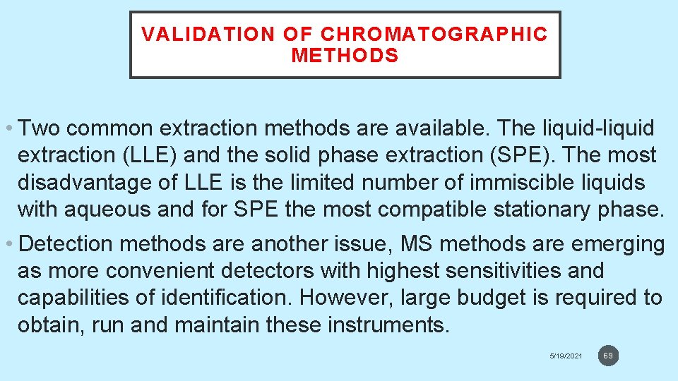 VALIDATION OF CHROMATOGRAPHIC METHODS • Two common extraction methods are available. The liquid-liquid extraction