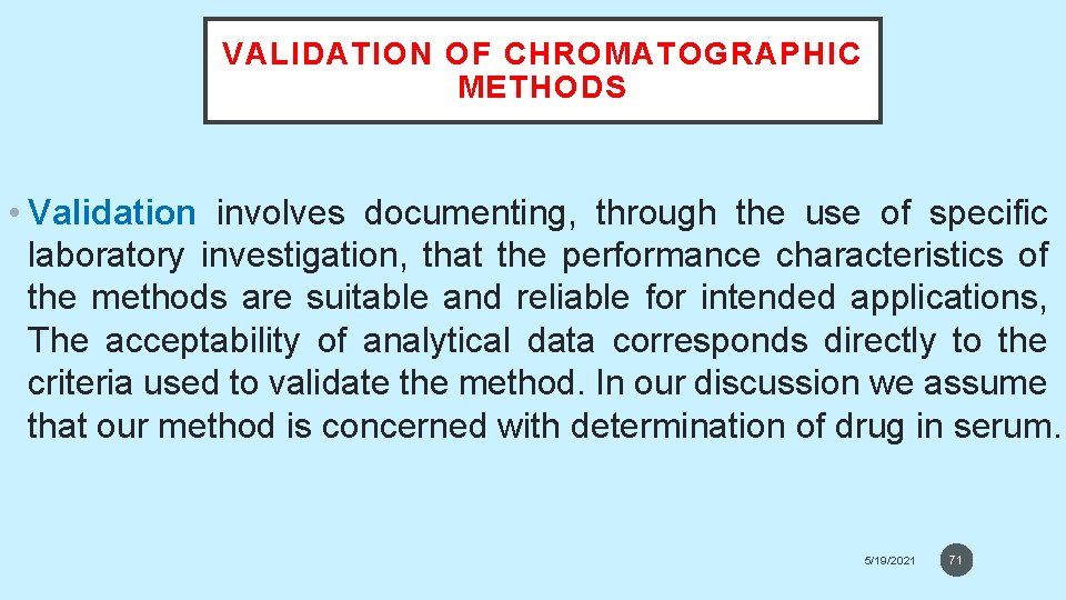 VALIDATION OF CHROMATOGRAPHIC METHODS • Validation involves documenting, through the use of specific laboratory