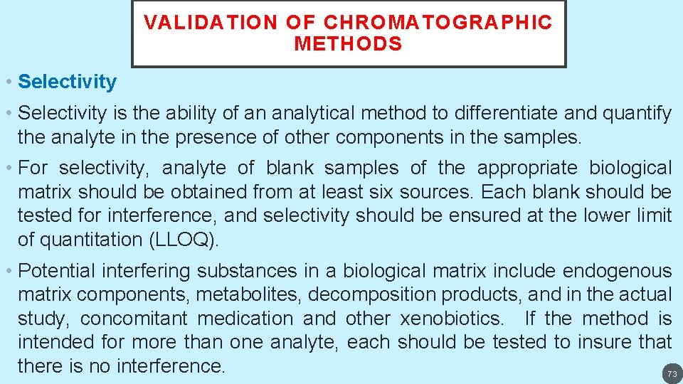 VALIDATION OF CHROMATOGRAPHIC METHODS • Selectivity is the ability of an analytical method to