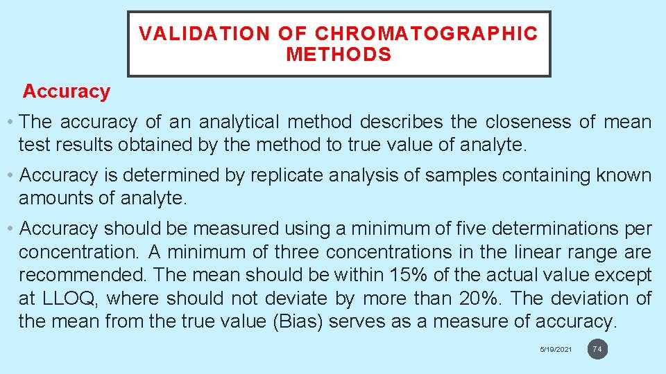 VALIDATION OF CHROMATOGRAPHIC METHODS Accuracy • The accuracy of an analytical method describes the