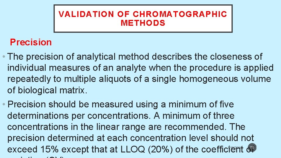 VALIDATION OF CHROMATOGRAPHIC METHODS Precision • The precision of analytical method describes the closeness