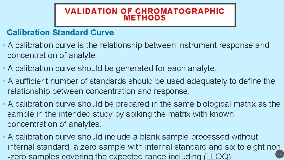 VALIDATION OF CHROMATOGRAPHIC METHODS Calibration Standard Curve • A calibration curve is the relationship