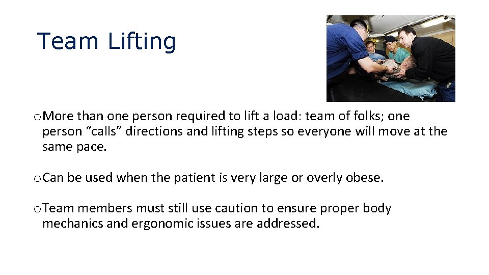 Team Lifting o More than one person required to lift a load: team of