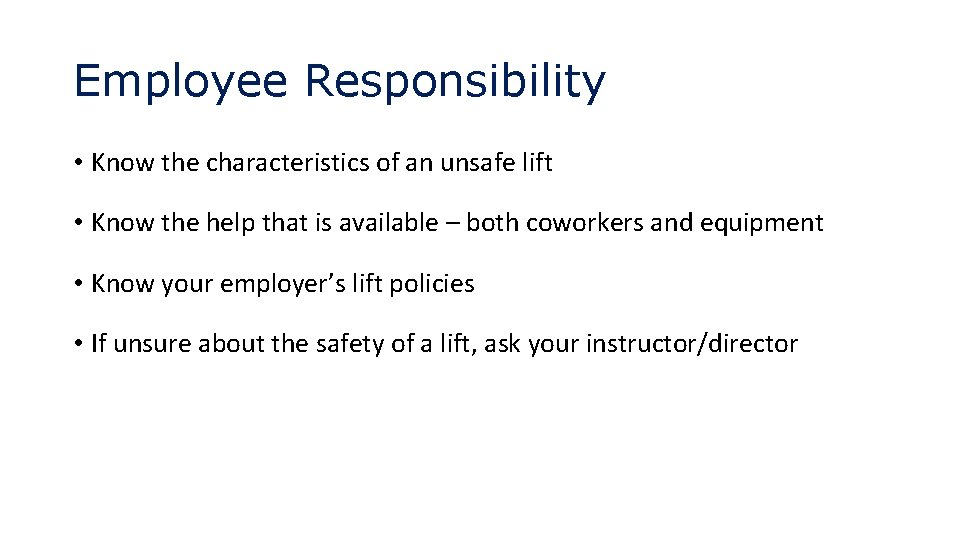 Employee Responsibility • Know the characteristics of an unsafe lift • Know the help
