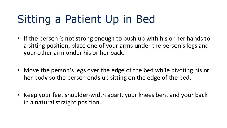 Sitting a Patient Up in Bed • If the person is not strong enough