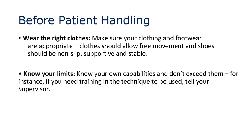 Before Patient Handling • Wear the right clothes: Make sure your clothing and footwear