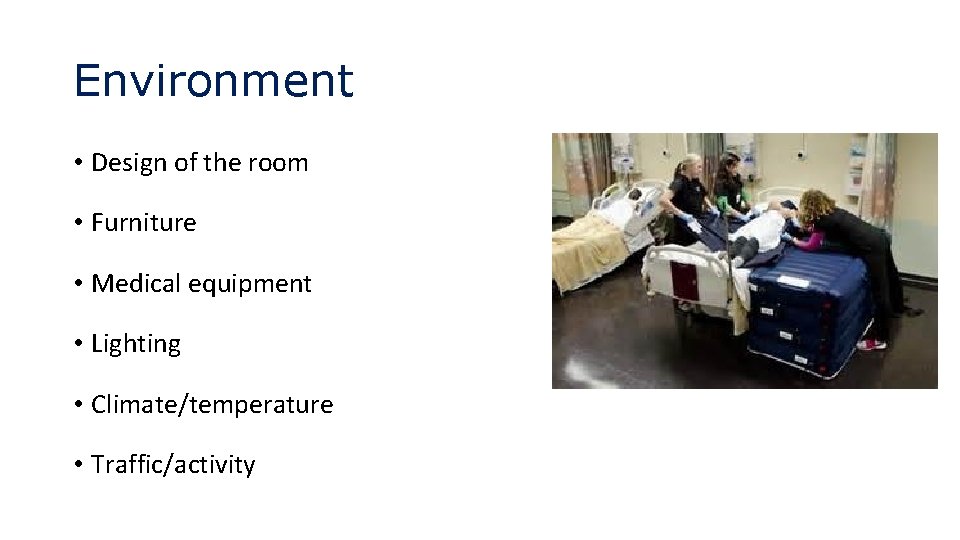 Environment • Design of the room • Furniture • Medical equipment • Lighting •