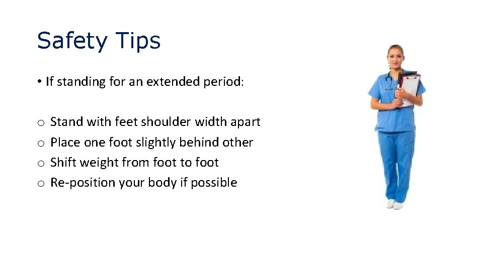 Safety Tips • If standing for an extended period: o o Stand with feet