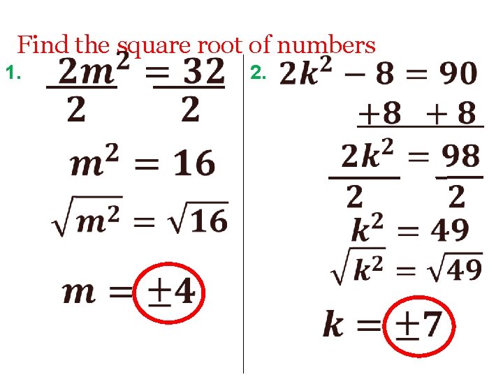 Find the square root of numbers 1. 2. 