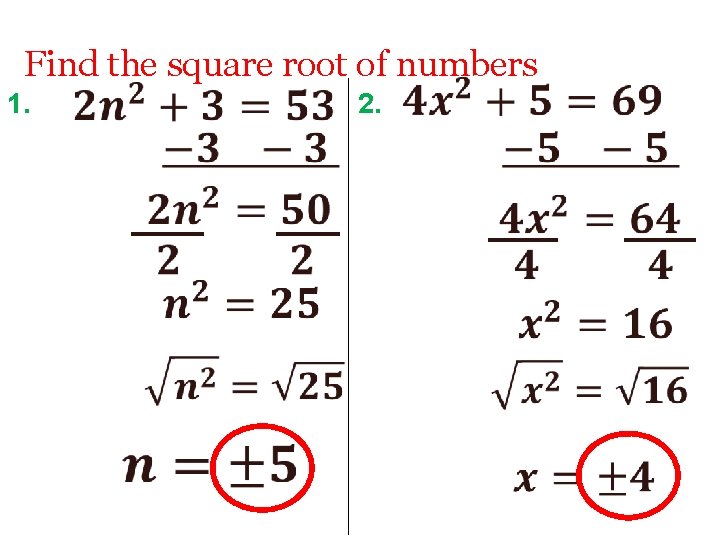 Find the square root of numbers 1. 2. 