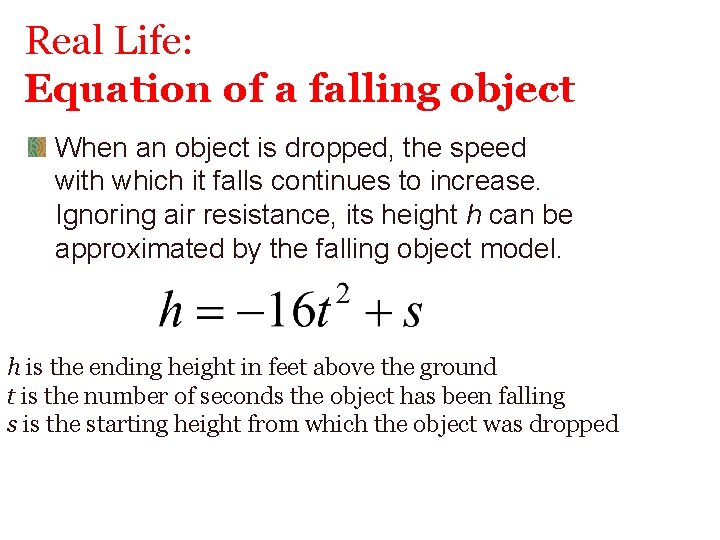 Real Life: Equation of a falling object When an object is dropped, the speed