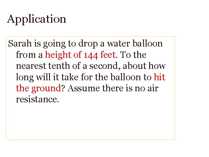 Application Sarah is going to drop a water balloon from a height of 144