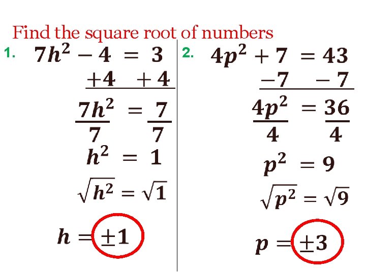 Find the square root of numbers 1. 2. 
