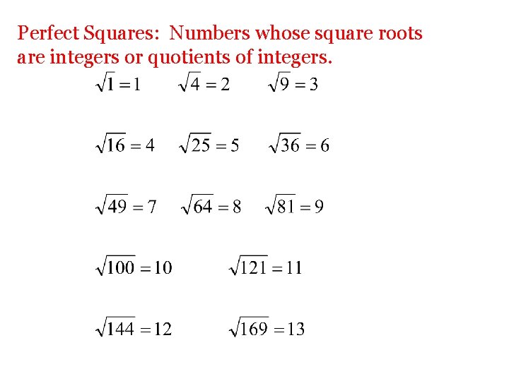 Perfect Squares: Numbers whose square roots are integers or quotients of integers. 