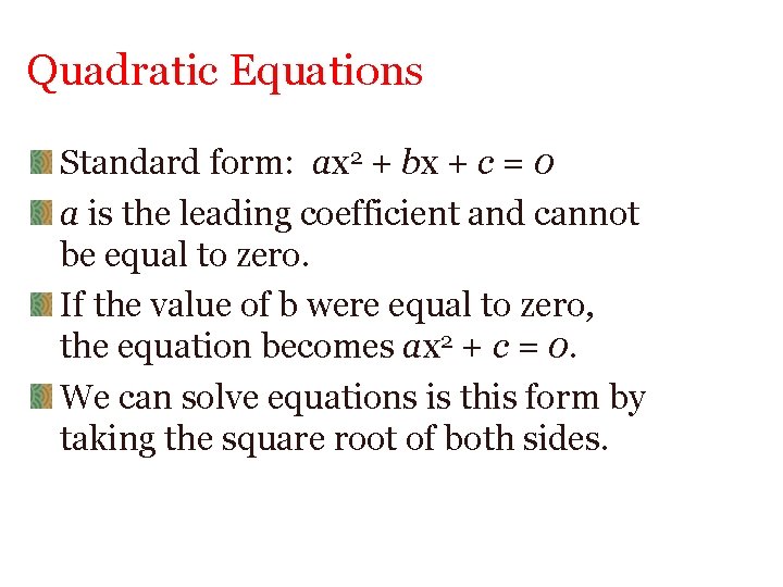 Quadratic Equations Standard form: ax 2 + bx + c = 0 a is