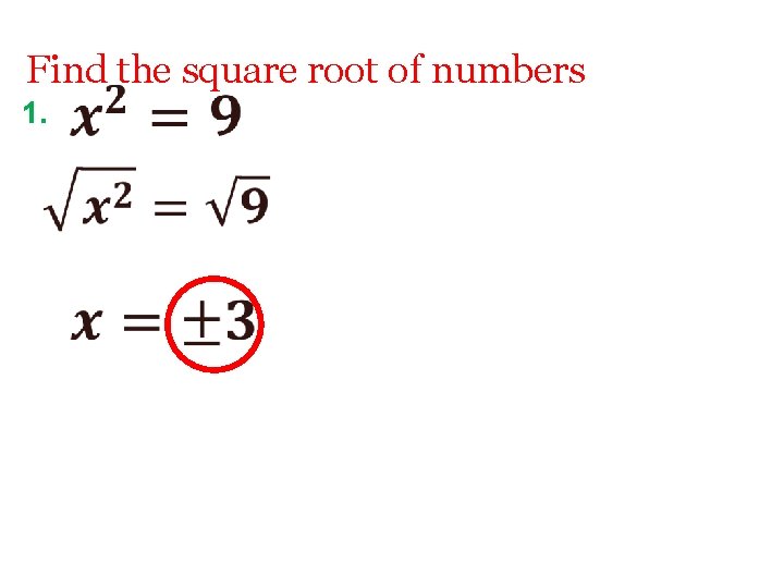 Find the square root of numbers 1. 