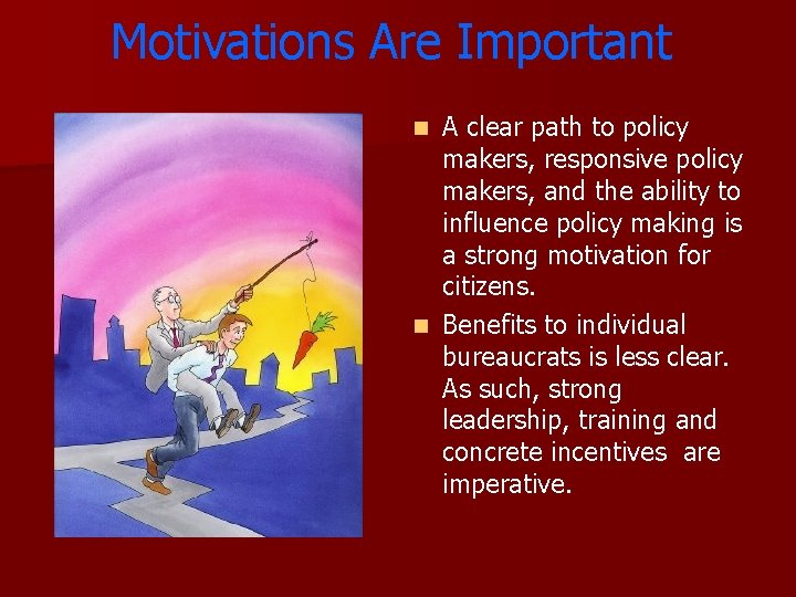 Motivations Are Important A clear path to policy makers, responsive policy makers, and the