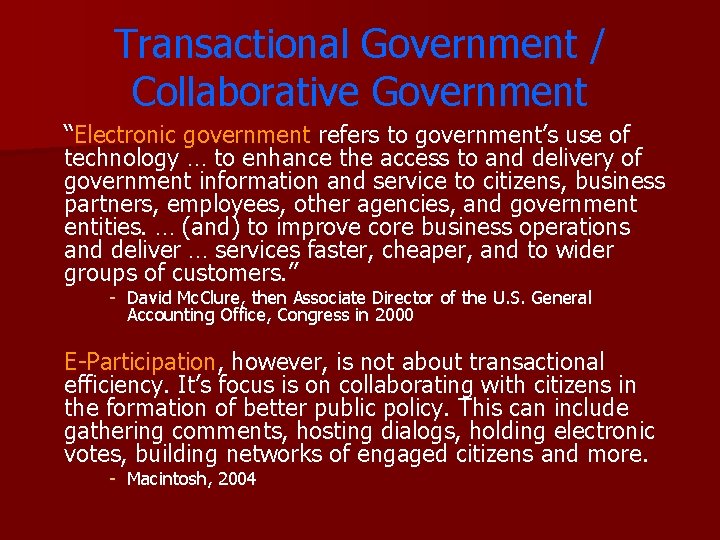 Transactional Government / Collaborative Government “Electronic government refers to government’s use of technology …