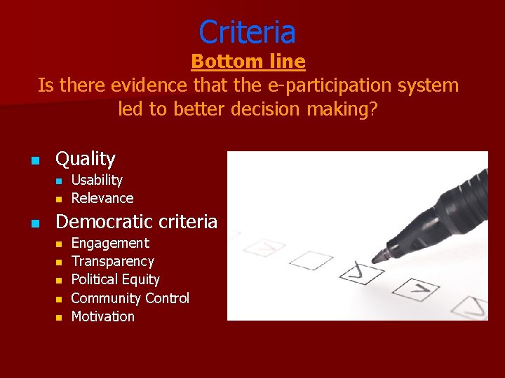Criteria Bottom line Is there evidence that the e-participation system led to better decision