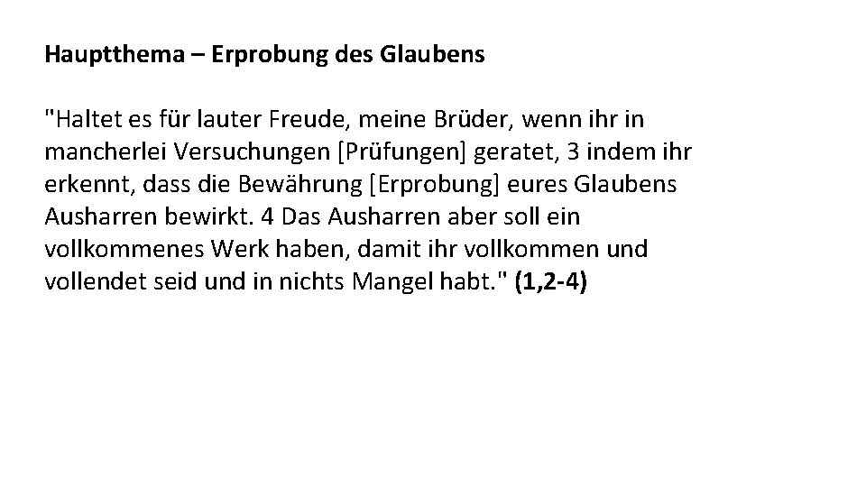 Hauptthema – Erprobung des Glaubens "Haltet es für lauter Freude, meine Brüder, wenn ihr