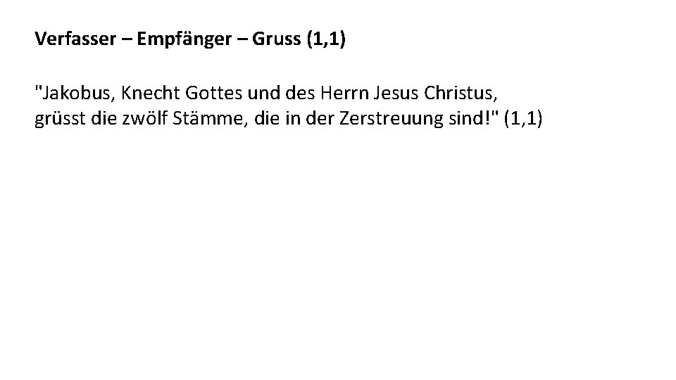 Verfasser – Empfänger – Gruss (1, 1) "Jakobus, Knecht Gottes und des Herrn Jesus