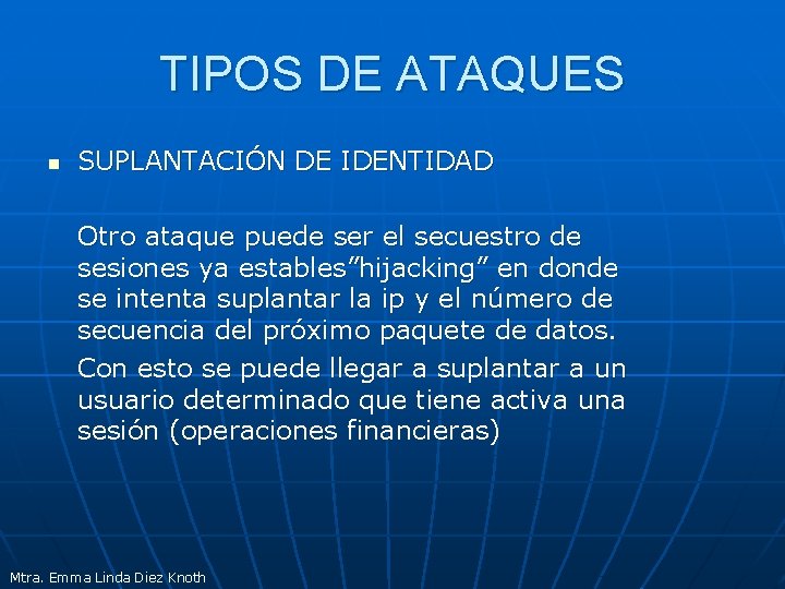 TIPOS DE ATAQUES n SUPLANTACIÓN DE IDENTIDAD Otro ataque puede ser el secuestro de