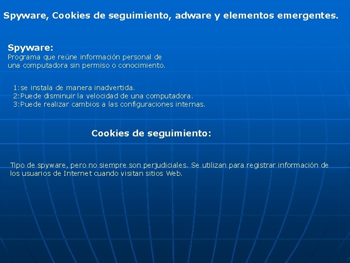 Spyware, Cookies de seguimiento, adware y elementos emergentes. Spyware: Programa que reúne información personal