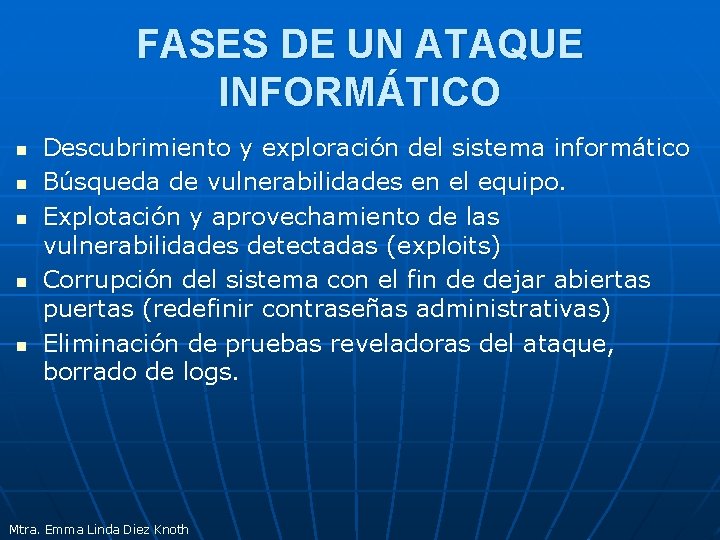 FASES DE UN ATAQUE INFORMÁTICO n n n Descubrimiento y exploración del sistema informático