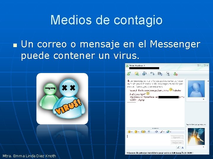 Medios de contagio n Un correo o mensaje en el Messenger puede contener un