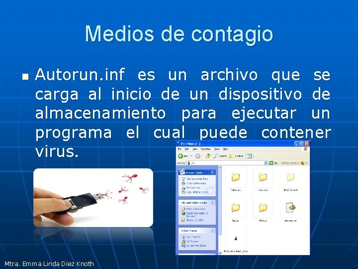 Medios de contagio n Autorun. inf es un archivo que se carga al inicio