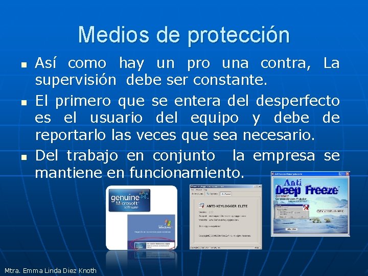 Medios de protección n Así como hay un pro una contra, La supervisión debe