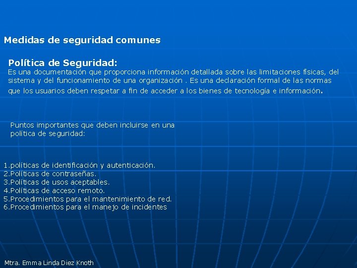 Medidas de seguridad comunes Política de Seguridad: Es una documentación que proporciona información detallada