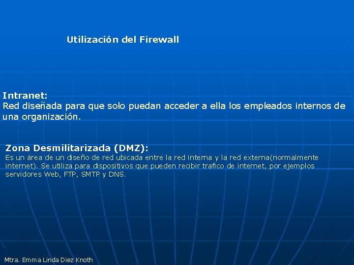 Utilización del Firewall Intranet: Red diseñada para que solo puedan acceder a ella los