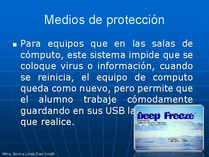 Medios de protección n Para equipos que en las salas de cómputo, este sistema