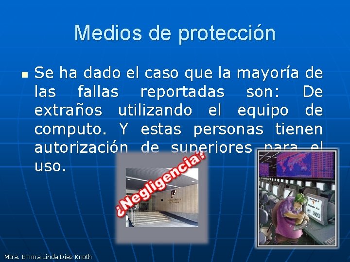 Medios de protección n Se ha dado el caso que la mayoría de las