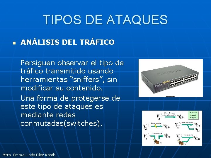 TIPOS DE ATAQUES n ANÁLISIS DEL TRÁFICO Persiguen observar el tipo de tráfico transmitido