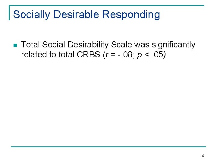 Socially Desirable Responding n Total Social Desirability Scale was significantly related to total CRBS