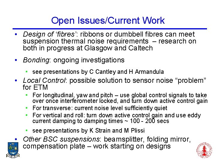 Open Issues/Current Work • Design of ‘fibres’: ribbons or dumbbell fibres can meet suspension