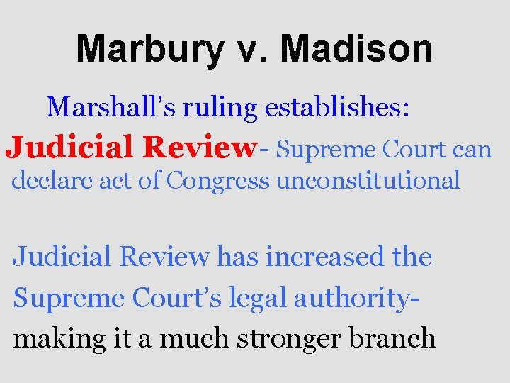 Marbury v. Madison Marshall’s ruling establishes: Judicial Review- Supreme Court can declare act of