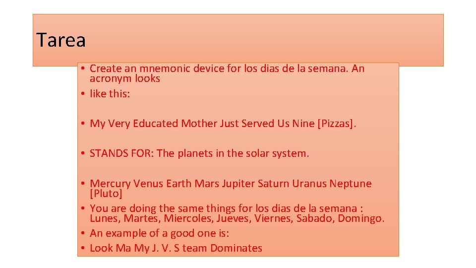 Tarea • Create an mnemonic device for los dias de la semana. An acronym