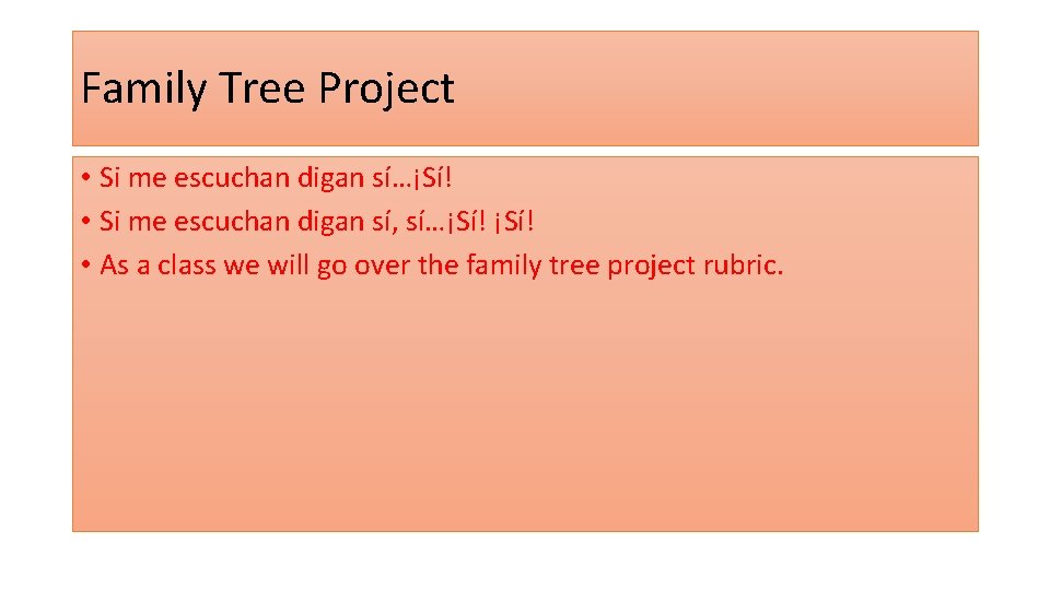 Family Tree Project • Si me escuchan digan sí…¡Sí! • Si me escuchan digan