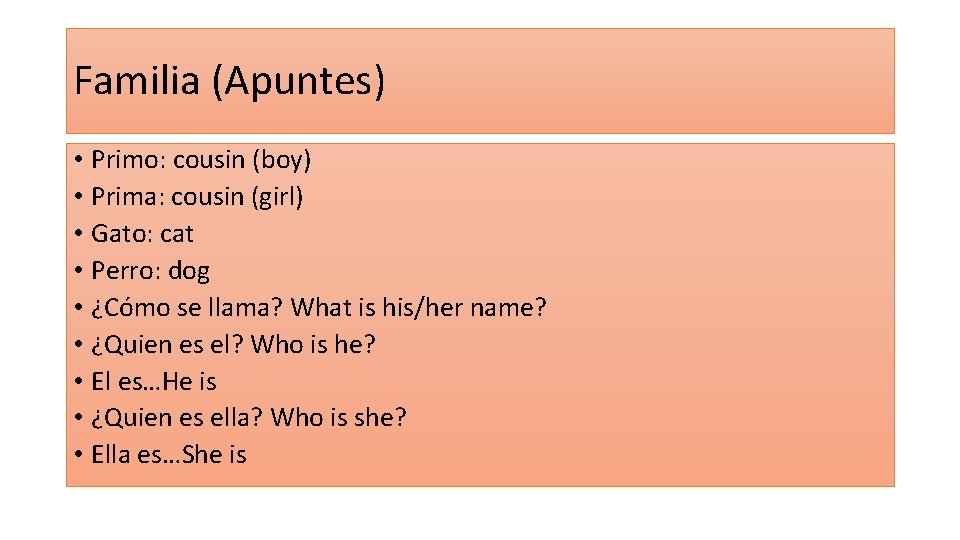 Familia (Apuntes) • Primo: cousin (boy) • Prima: cousin (girl) • Gato: cat •