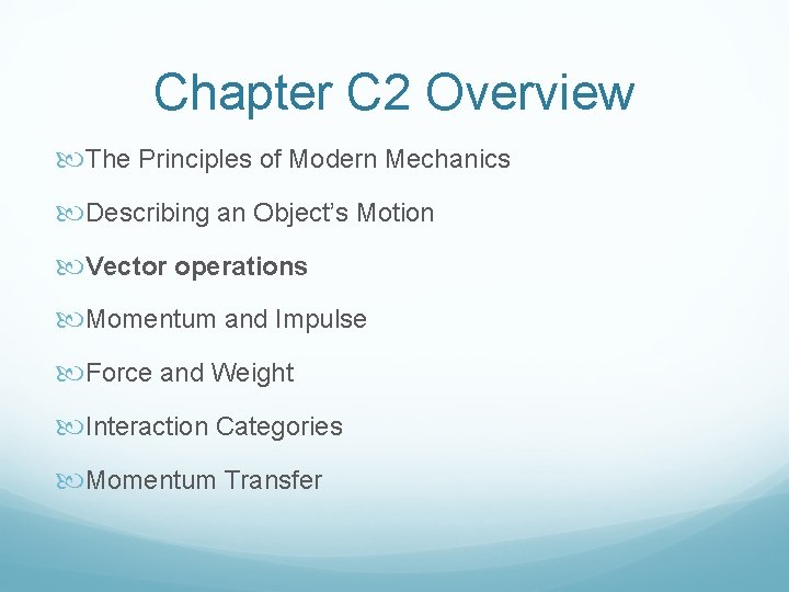 Chapter C 2 Overview The Principles of Modern Mechanics Describing an Object’s Motion Vector