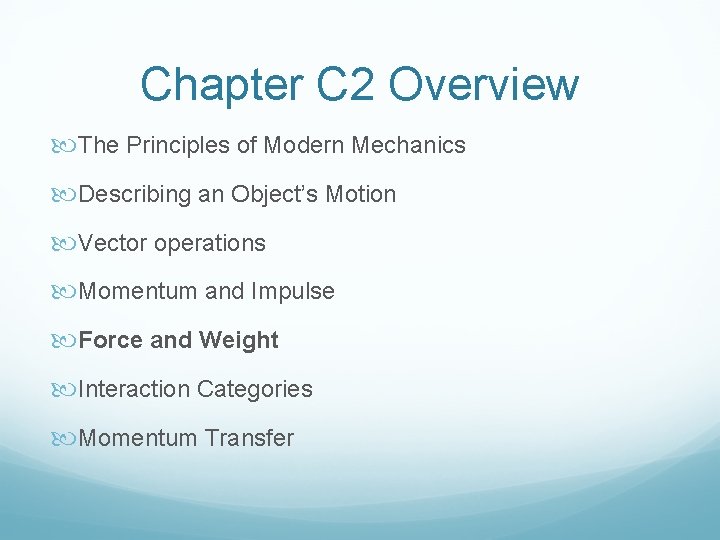 Chapter C 2 Overview The Principles of Modern Mechanics Describing an Object’s Motion Vector