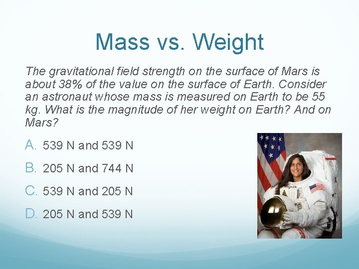 Mass vs. Weight The gravitational field strength on the surface of Mars is about