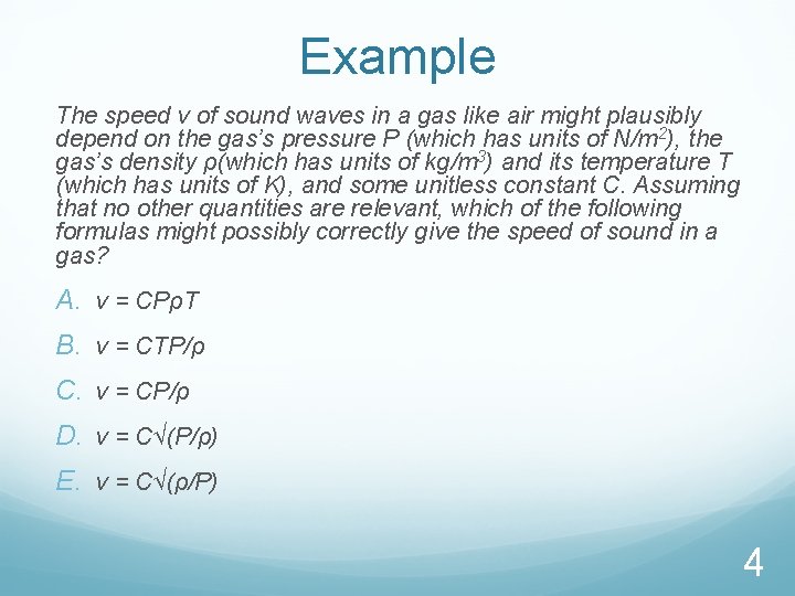 Example The speed v of sound waves in a gas like air might plausibly