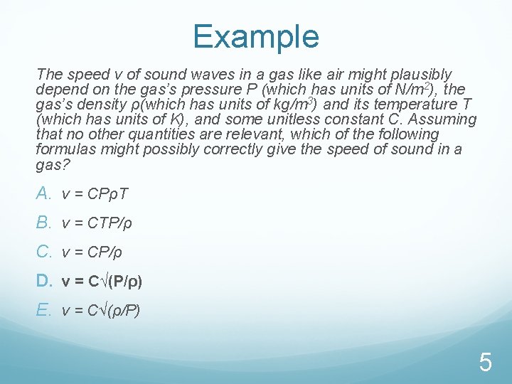 Example The speed v of sound waves in a gas like air might plausibly